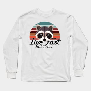 LIVE FAST EAT TRASH Long Sleeve T-Shirt